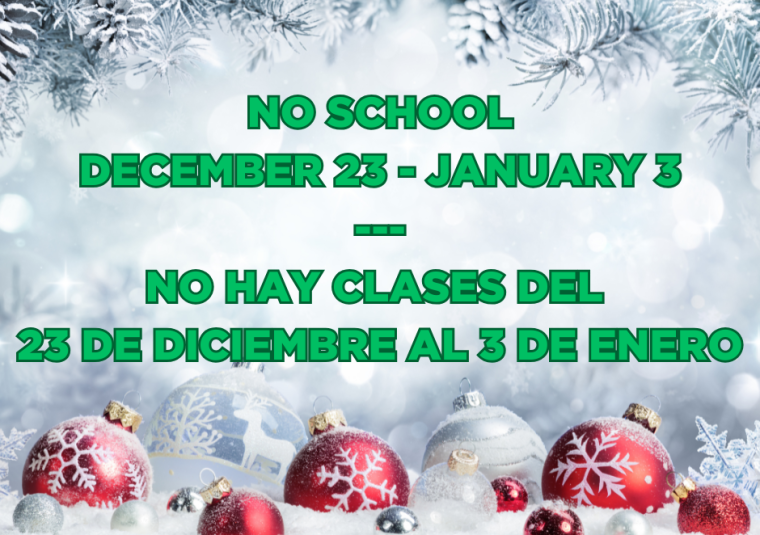 No School December 23 - January 3 / No hay clases del  23 de diciembre al 3 de enero